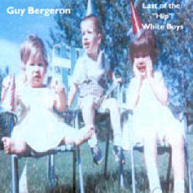 Guy Bergeron - Last Of The Hip White Boys